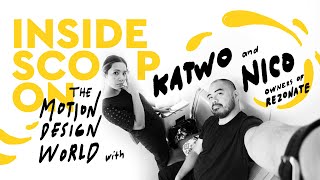 Inside scoop on the motion design world with Nico and Katwo