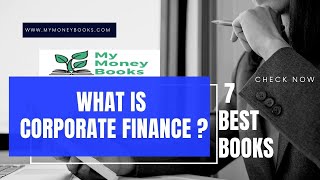 What is Corporate Finance | Best Business Corporate Finance Books of All Time | #Books |MyMoneybooks