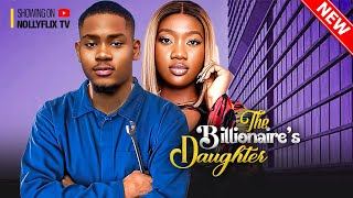 The Billionaire's Daughter - Clinton Joshua, Chinenye Nnebe, Ebube Nwagbo | Nigerian Family Movie