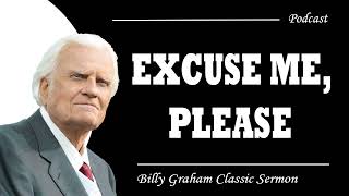 Billy Graham Classic Sermon | Excuse Me, Please