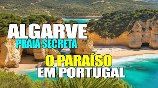 ALGARVE O PARAÍSO EM PORTUGAL PRAIA SECRETA