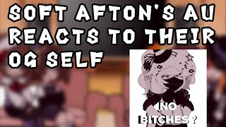 [] FNAF [] Soft Afton's AU react to their OG Self [REMAKE]