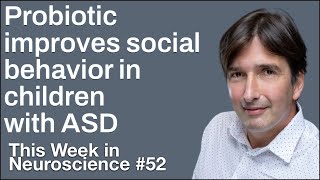 TWiN 52: Probiotic improves social behavior in children with ASD