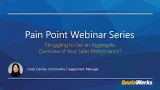 Struggling to get an overview of your sales performance? | QuoteWerks Pain Point Webinar Series