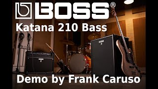 Boss Katana 210 Bass - Demo by Frank Caruso