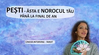 PEȘTI: Norocul tău la finalul de 2024 - Tarot - Cineva Intervine/ Zodii de APĂ - Horoscop