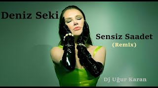 Deniz Seki - Sensiz Saadet (Remix)