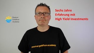 High Yield Investments - meine Erfahrung nach über sechs Jahren von Passiver Geldfluss