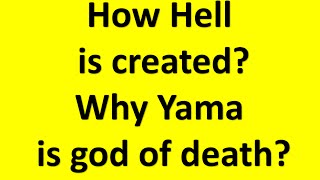 how hell is created? why yama was god of death?