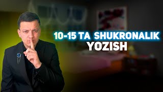 10-15 ta shukronalik yozish