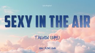 TAEMIN "SEXY IN THE AIR" Lyrics (태민 SEXY IN THE AIR 가사) [Han_Rom_Eng]