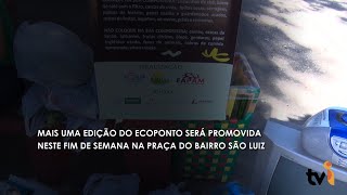 Mais uma edição do Ecoponto será promovida neste fim de semana na praça do bairro São Luiz