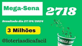 Resultado da Mega-Sena 2718 Dia 27/04/2024 #loteriasdicafacil