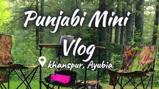 KHANSPUR Ayubia Camping & Chicken Karahi Experience | PUNJABI VLOG PAR 1