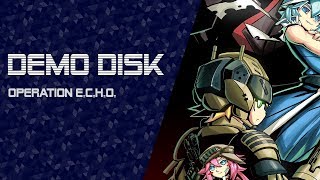 Demo Disk: Operation E.C.H.O. (Pre-release demo) [TWITCH VOD]