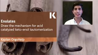 Organic Chem Review: Draw Mechanism for Acid Catalyzed Keto-Enol Tautomerization | Kaplan MCAT Prep