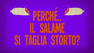 Perché il salame si taglia storto?