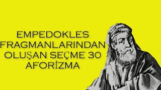 EMPEDOKLES FRAGMANLARINDAN SEÇME 30 AFORİZMA