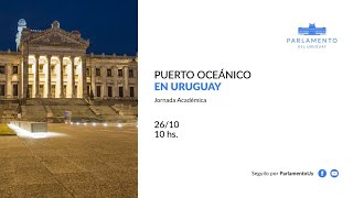 Jornada académica: "Puerto Oceánico en Uruguay"