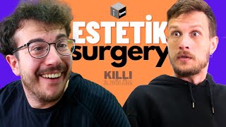 KILLI -  3. Bölüm - Estetik Surgery