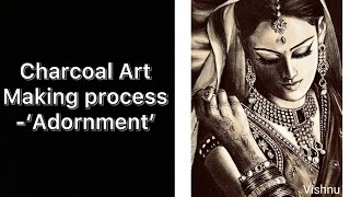 'Adornment' - Charcoal Art / Making process/ Demo