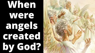 When were angels created by God?