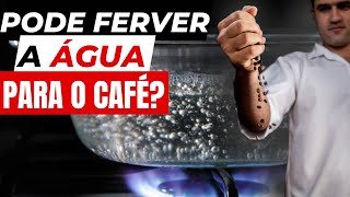 Pode Ferver a Água para o Café? Entenda os efeitos.