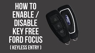 Ford Key Free . How to disable /enable it . Keyless Entry System by Ford (Auto Unlock - Lock)