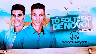 Marcos & Maycon - Tô Solteiro De Novo @RadioTok7