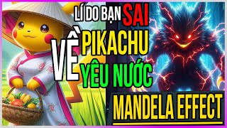 Vì sao bạn SAI về Pikachu và yêu nước: hiệu ứng Mandela [Dưa Leo DBTT]