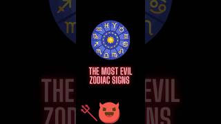 The Most Evil Zodiac Signs 😈