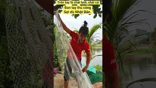 Trên tay là chài lưới, chài cá đan tay sợi dù Nhật, bắt cá to hiệu quả, fishing net #shorts