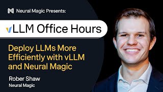 Deploy LLMs More Efficiently with vLLM and Neural Magic