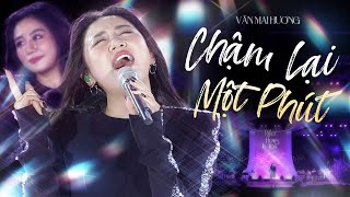 CHẬM LẠI MỘT PHÚT - VĂN MAI HƯƠNG live at RIVER FLOWS IN YOU