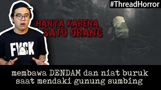 KISAH HOROR : PENDAKIAN GUNUNG SUMBING DIMALAM 1 SURO YG BERAKHIR... #ThreadHorror Eps49