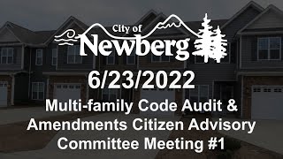 Newberg Multi-family Code Audit & Amendments Citizen Advisory Committee Meeting #1 - June 23, 2022