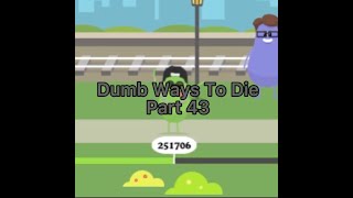 Dumb Ways To Die - Part 43 - More Than 251000 Accumulated Scores