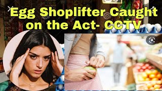 Egg shoplifter caught on the act - CCTV in our store | #eggShopLift | TitserLyn DelaCruz