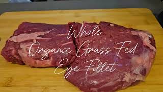 Whole Organic Grass Fed Eye Fillet