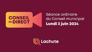 Séance ordinaire du Conseil municipal – 3 juin 2024, 18 h