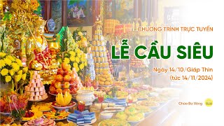 🔴 [TRỰC TIẾP] Lễ cầu siêu | Chùa Ba Vàng, ngày 14/10/Giáp Thìn