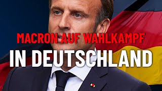 Macron auf Wahlkampf in Deutschland