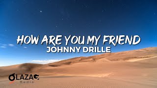 Johnny Drille - How Are You My Friend (Lyrics Video)