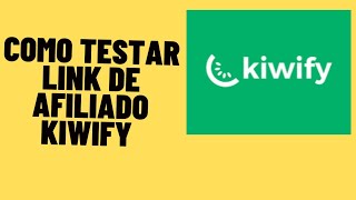 COMO TESTAR LINK DE AFILIADO KIWIFY