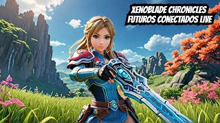 Xenoblade Chronicles - Futuros Conectados I Nintendo Switch I Gameplay I 🔴Directo I Monolith Soft