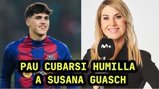 😭SUSANA GUASCH CRITICA A PAU CUBARSI Y QUEDA HUMILLADA OTRA VEZ TRAS EL CLASICO🤣