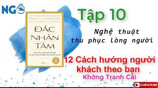 Đắc Nhân Tâm Tập 10- 12 cách hướng người khác theo bạn- Không Tranh Cãi