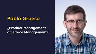 ¿Product management o Service Management? Pablo Grueso en el TecnoFor ESM Day