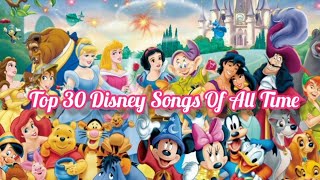 Top 30 Disney Songs Of All Time /Play On The DISNEY Music