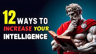 12 Powerful Stoic Techniques to INCREASE Your Intelligence (MUST WATCH) | #stoic #stoicism